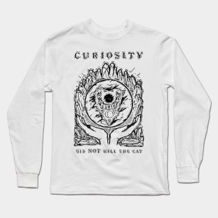 Curiosity did not kill the cat. Long Sleeve T-Shirt